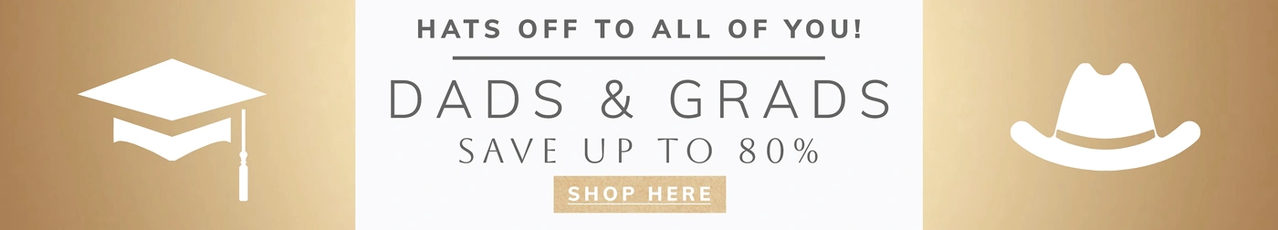  Dads & Grads Sale ~ Up to 80% Off
